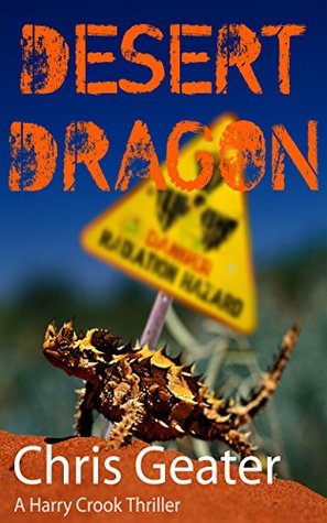Full Download DESERT DRAGON: A Harry Crook Thriller - Conspiracy in the Australian Outback - Chris Geater file in PDF