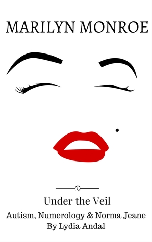 Download Marilyn Monroe, Under the Veil; Autism, Numerology & Norma Jeane - Lydia Andal file in ePub
