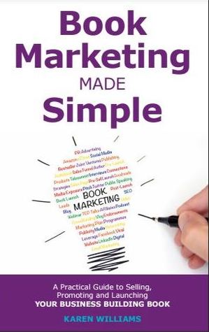 Read Book Marketing Made Simple: A Practical Guide to Selling, Promoting and Launching Your Business Book - Karen Williams | ePub
