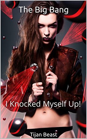 Read The Big Bang: I Knocked Myself Up! (Futagirl Fun Book 3) - Tijan Beast file in ePub