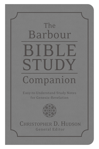 Full Download The Barbour Bible Study Companion: Easy-to-Understand Study Notes for Genesis–Revelation - Christopher D. Hudson | ePub
