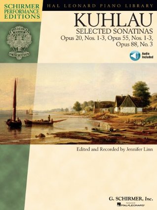 Download Kuhlau - Selected Sonatinas: Op. 20, Nos. 1-3, Op. 55, Nos. 1-3, Op. 88, No. 3 (Hal Leonard Piano Library: Schirmer Performance Editions) - Jennifer Linn | PDF