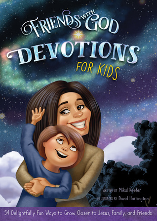 Download Friends With God Devotions for Kids: 54 Delightfully Fun Ways to Grow Closer to Jesus, Family, and Friends - Mikal Keefer file in PDF