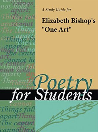 Full Download A Study Guide for Elizabeth Bishop's One Art (Poetry for Students) - Cengage Learning Gale file in PDF