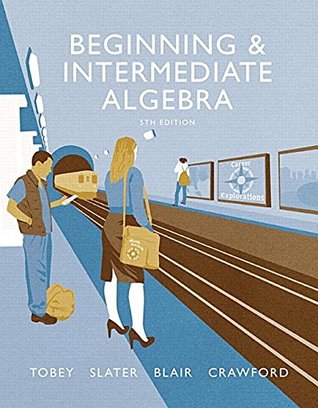 Read Beginning & Intermediate Algebra [with MyMathLab Access Code] - John Tobey | PDF