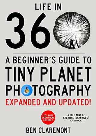 Read Online Life In 360: A Beginners Guide to Tiny Planet Photography - Ben Claremont file in ePub