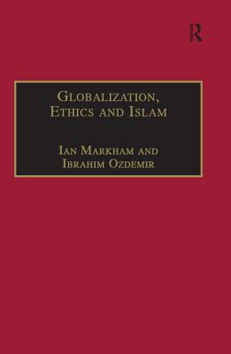 Read Online Globalization, Ethics and Islam: The Case of Bediuzzaman Said Nursi - Ian S. Markham file in ePub