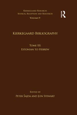 Read Online Volume 19, Tome III: Kierkegaard Bibliography: Estonian to Hebrew - Peter Sajda file in ePub
