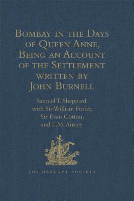 Read Online Bombay in the Days of Queen Anne, Being an Account of the Settlement Written by John Burnell - William Foster file in PDF