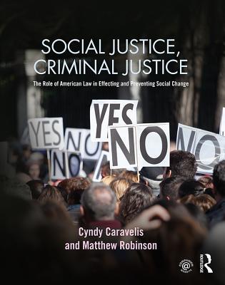 Full Download Social Justice, Criminal Justice: The Role of American Law in Effecting and Preventing Social Change - Cyndy Caravelis | ePub