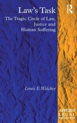 Download Law's Task: The Tragic Circle of Law, Justice and Human Suffering - Louis E. Wolcher | ePub