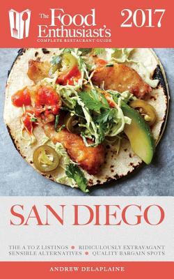 Download San Diego - 2017: The Food Enthusiast's Complete Restaurant Guide - Andrew Delaplaine file in ePub