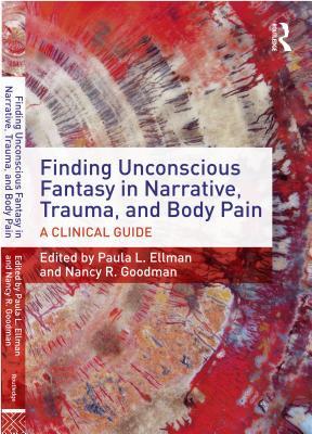 Full Download Finding Unconscious Fantasy in Narrative, Trauma, and Body Pain: A Clinical Guide - Paula L Ellman | ePub