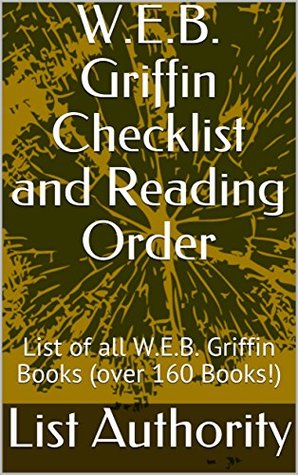 Read Online W.E.B. Griffin Checklist and Reading Order: List of all W.E.B. Griffin Books (over 160 Books!) - List Authority | PDF