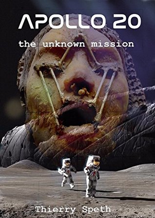Download Apollo 20, the Unknown Mission: Memories of the Commander of the mission, William Rutledge (Apollo 19, 20 and 21 Book 2) - Thierry Speth file in ePub