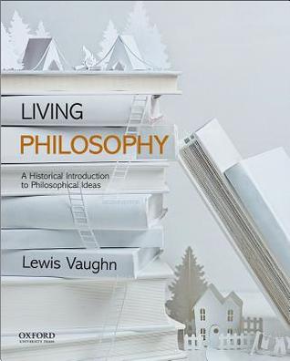 Full Download Living Philosophy: A Historical Introduction to Philosophical Ideas - Lewis Vaughn | ePub