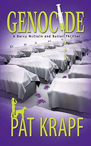 Download Genocide: A Darcy McClain and Bullet Thriller (The Darcy McClain and Bullet Thriller Series Book 3) - Pat Krapf | PDF