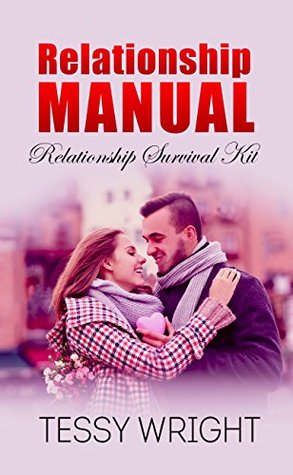 Read RELATIONSHIP MANUAL: Relationship Survival Kit (RELATIONSHIP MANUAL 1) - TESSY WRIGHT | ePub