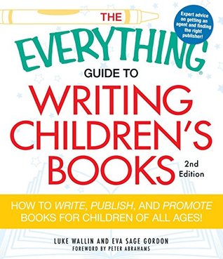 Full Download The Everything Guide to Writing Children's Books: How to write, publish, and promote books for children of all ages! (Everything®) - Luke Wallin | ePub