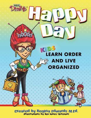 Read Online Happy Day: Kids Learn Order and Live Organized - Regina Edwards file in PDF