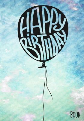 Download Happy Birthday Book: Birthday Books for Kids, Birthday Journal Notebook for Birthday Wishes, Messages & Doodling, 7 X 10, 120 Blank Pages (Birthday Keepsake Book) -  | PDF