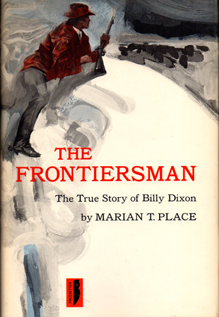 Read Online The Frontiersman: The True Story of Billy Dixon - Marian T. Place file in ePub