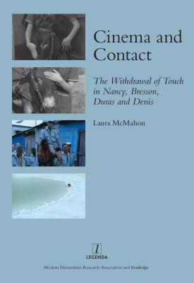 Read Online Cinema and Contact: The Withdrawal of Touch in Nancy, Bresson, Duras and Denis - Laura McMahon file in PDF