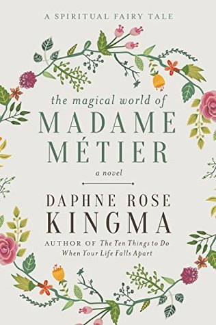 Full Download The Magical World of Madame Métier: A Spiritual Fairy Tale - Daphne Rose Kingma file in ePub