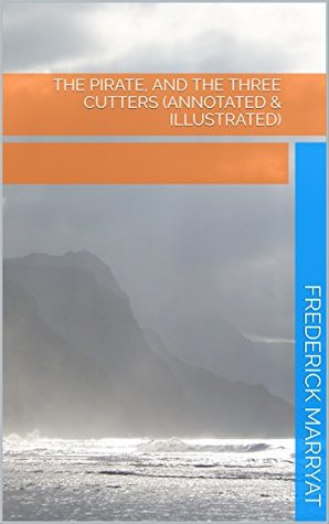 Full Download The Pirate, and The Three Cutters (Annotated & Illustrated) - Frederick Marryat file in ePub