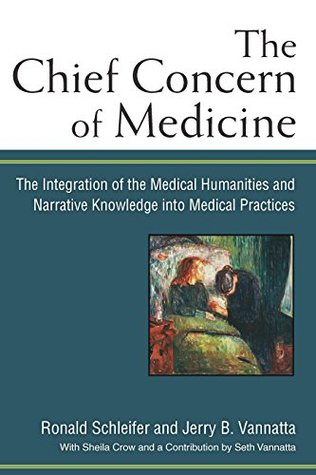Download The Chief Concern of Medicine: The Integration of the Medical Humanities and Narrative Knowledge into Medical Practices - Ronald Schleifer | ePub