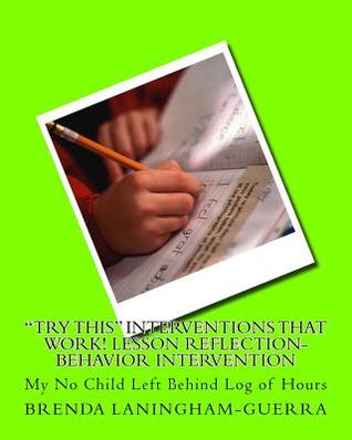 Full Download Try This Interventions that Work! Lesson Reflection-Behavior Intervention: Try This Classroom Management System, Try This All Behaviors can Change ABC Practice, Try This Interventions that Work! Lesson Reflection - Behavior Intervention - Mrs Brenda Kay Laningham-Guerra file in ePub