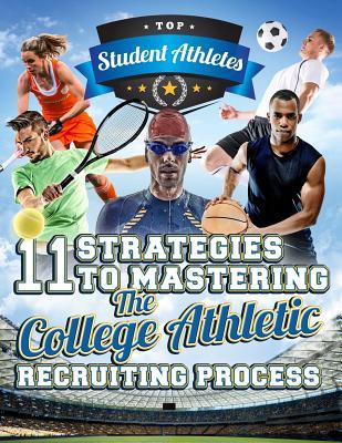 Full Download 11 Strategies to Mastering the College Athletic Recruiting Process - Steven A Richards | ePub