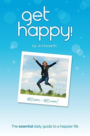 Download Get Happy!: The essential daily guide to a happier life - Jo Howarth | PDF