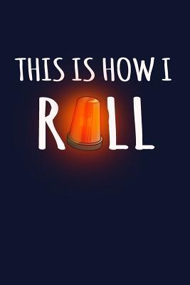 Download This Is How I Roll: Ambulance EMT Writing Journal Lined, Diary, Notebook for Men & Women -  file in PDF