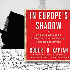 Read Online In Europe's Shadow: Two Cold Wars and a Thirty-Years Journey Through Romania and Beyond - Robert D. Kaplan file in ePub