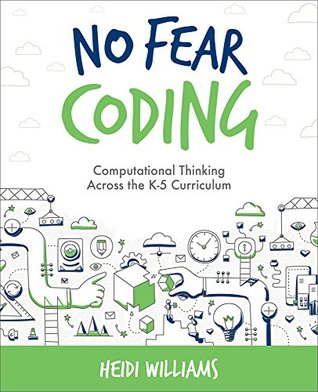 Read No Fear Coding: Computational Thinking Across the K-5 Curriculum - Heidi Williams | ePub