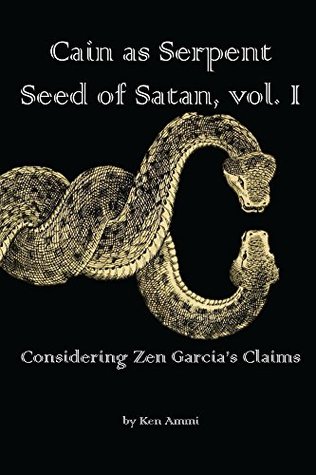 Download Cain as Serpent Seed of Satan, vol. I: Considering Zen Garcia's Claims - Ken Ammi file in ePub