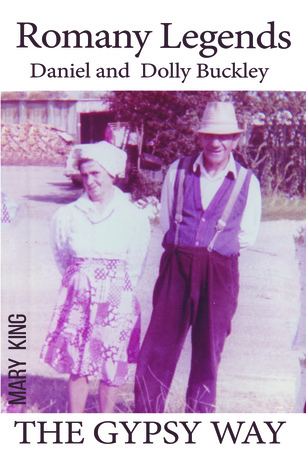 Read Romany Legends Daniel and Dolly Buckley The Gypsy Way - Mary King | PDF