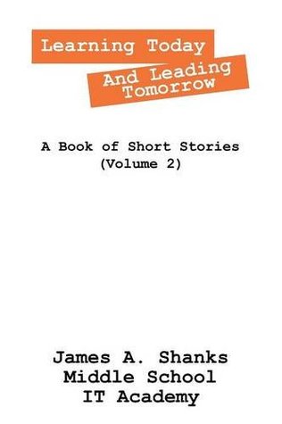 Full Download Learning Today And Leading Tomorrow: A Book of Short Stories (Volume 2) - Various | PDF