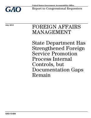 Read Foreign Affairs Management: State Department Has Strengthened Foreign Service Promotion Process Internal Controls, But Documentation Gaps Remain: Report to Congressional Requesters. - U.S. Government Accountability Office file in PDF