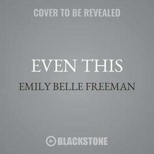 Full Download Even This: Getting to the Place Where You Can Trust God with Anything - Emily Belle Freeman | ePub