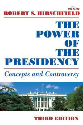 Download The Power of the Presidency: Concepts and Controversy - Robert S. Hirschfield file in ePub