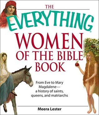 Read The Everything Women of the Bible Book: From Eve to Mary Magdalene--a history of saints, queens, and matriarchs (Everything®) - Meera Lester | PDF