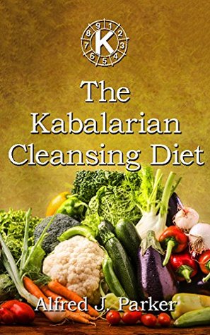 Full Download The Kabalarian Cleansing Diet (Principles of Health Book 2) - Alfred J. Parker | PDF