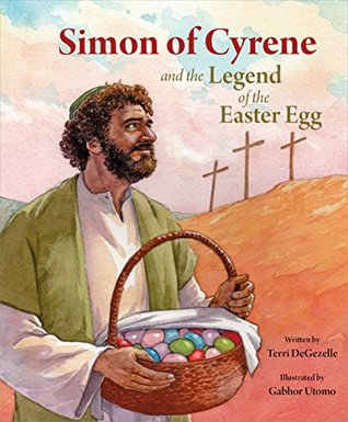Read Simon of Cyrene and the Legend of the Easter Egg - Terri DeGezelle Michels file in PDF