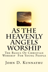 Read As The Heavenly Angels Worship: The Basics Of Christian Worship For Young People - John D. Kunnathu file in PDF
