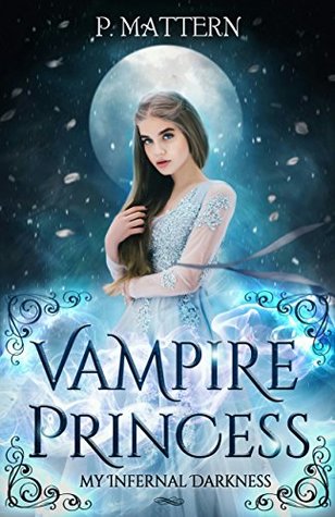 Read The Vampire Princess (The Vampire Princess Trilogy Book 1) - P. Mattern file in PDF