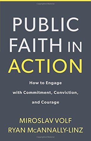 Full Download Public Faith in Action: How to Engage with Commitment, Conviction, and Courage - Miroslav Volf | PDF