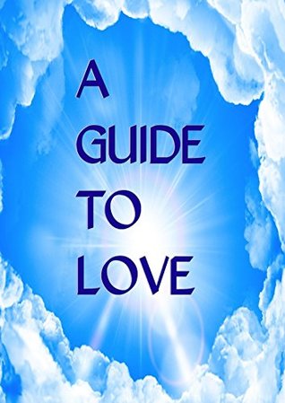Read Online A Guide to Love: Channeled message from heaven's masters - Jean Marie file in ePub