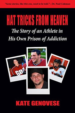 Full Download Hat Tricks From Heaven: The Story of an Athlete in His Own Prison of Addiction - Kate Genovese | ePub